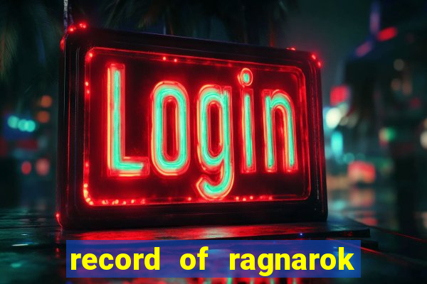 record of ragnarok 3 temporada assistir